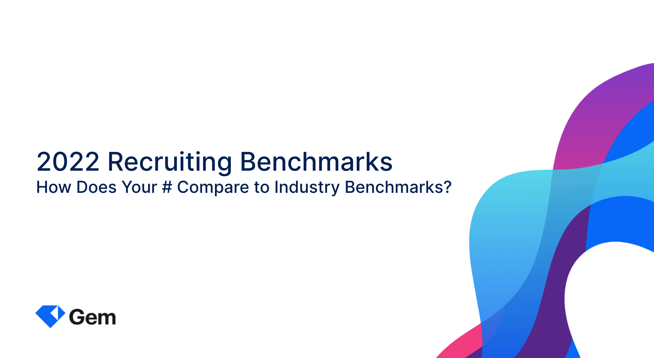 2022 Recruiting Benchmarks 52 Metrics to Guide Your Hiring Strategy Gem